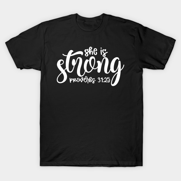 She is Strong, Proverbs 31:25, Faith, Christian, Believer, Christian Woman T-Shirt by ChristianLifeApparel